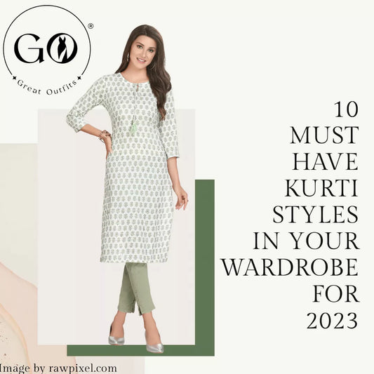 10 Must-Have Kurti Styles in Your Wardrobe for 2023